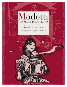 Modotti Una Mujer Del Siglo XX De Ángel De La Calle