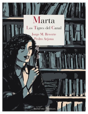 Marta, Los Tigres Del Canal De Jorge M. Reverte Y Pedro Arjona