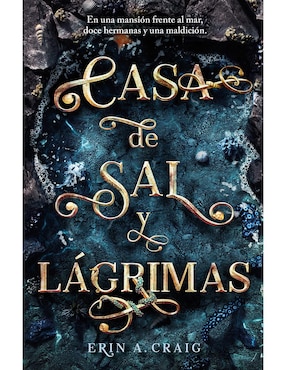 Casa De Sal Y Lagrimas De Erin A. Craig