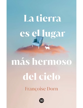 La Tierra Es El Lugar Más Hermoso Del Cielo De Francoise Dorn