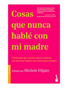 Cosas Que Nunca Hable Con Mi Madre De Michele Filgate