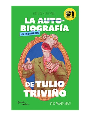 La Autobiografía No Autorizada De Tulio Triviño De 31 Minutos