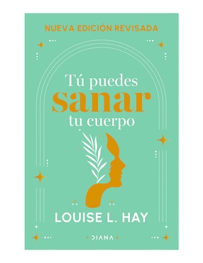 Tú Puedes Sanar Tu Cuerpo De Louise L Hay