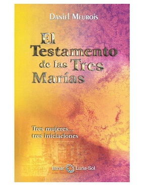 Libro El testamento de las tres Marías de Daniel Meurois