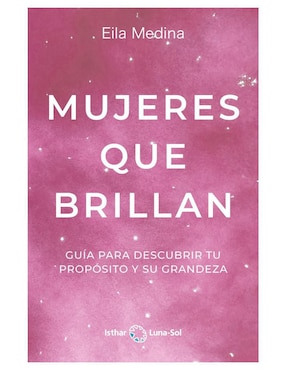 Mujeres Que Brillan De Eila Medina