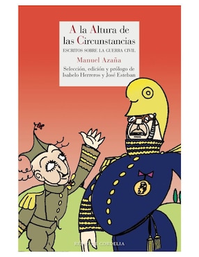 Imagen de producto Libro A la Altura de las Circunstancias - Escritos sobre la Guerra Civil de Manuel Azaña