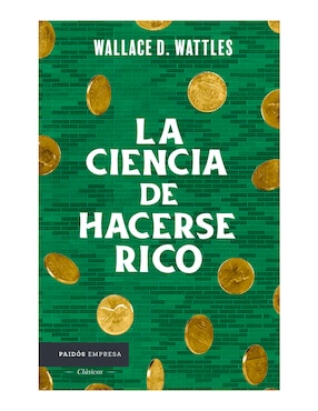 La Ciencia De Hacerse Rico De Wallace D. Wattles