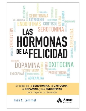 Las Hormonas De La Felicidad De Inés C. Lemmel