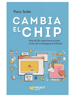 Libro Cambia El Chip - Manual de Supervivencia Para La Era de La IA de Paco Soler