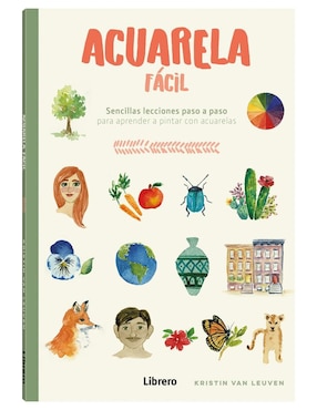 Libro Acuarela Fácil - Sencillas Lecciones Paso A Paso de Kristin Van Leuven