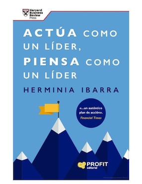 Libro Actúa Como Un Líder, Piensa Como Un Líder de Herminia Ibarra