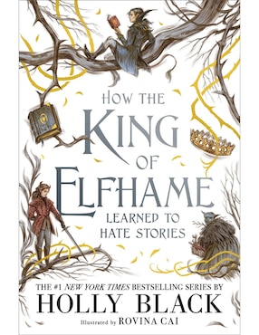 How The King Of Elfhame Learned To Hate Stories De Holly Black