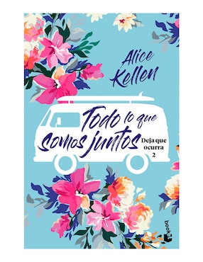 Todo Lo Que Somos Juntos De Alice Kellen