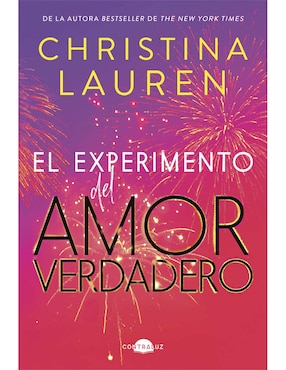 El Experimento Del Amor Verdadero De Christina Lauren