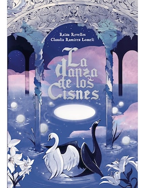 Libro La danza de los cisnes de Raiza Revelles/Claudia Ramírez Lomelí