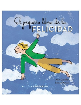 El Pequeño Libro De La Felicidad De Alain Cancilleri / Emma Altomare