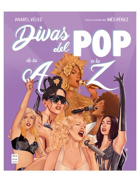 Divas Del Pop De La A A La Z De Anabel Vélez/Inés Pérez