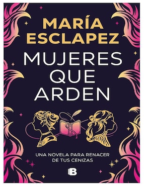 Mujeres Que Arden De María Esclapez