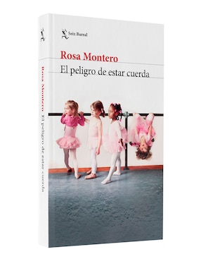 Libro El peligro de estar cuerda de Rosa Montero
