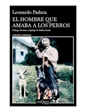 El Hombre Que Amaba A Los Perros ED 15 Aniversario De Leonardo Padura