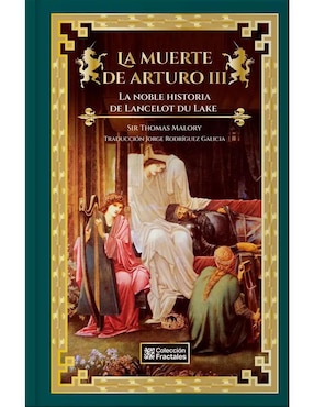 La Muerte De Arturo III: La Noble Historia De Lancelot Du Lake De Thomas Malory