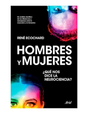 Hombres Y Mujeres: ¿Qué Nos Dice La Neurociencia? De René Ecochard