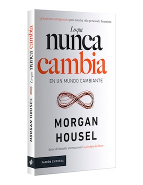 Libro Lo que nunca cambia de Morgan Housel