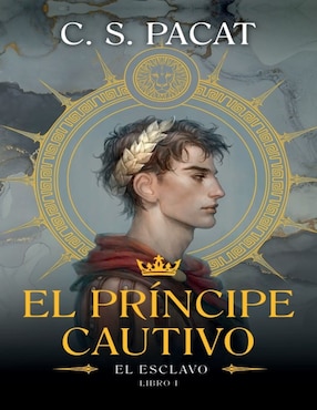 El Príncipe Cautivo. El Esclavo De C. S. Pacat