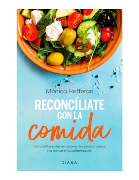 Reconcíliate Con La Comida De Mónica Hefferan