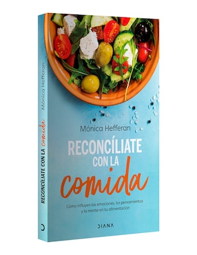 Libro Reconcíliate con la comida de Mónica Hefferan