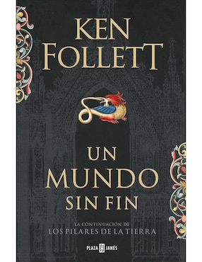 Un Mundo Sin Fin (Saga Los Pilares De La Tierra 2) De Ken Follett