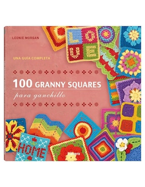 Libro 100 Granny Squares Para Ganchillo de Leonie Morgan