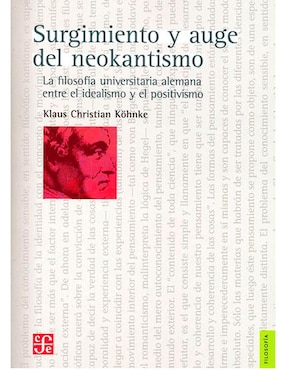 Surgimiento Y Auge Del Neokantismo. La Filosofía Universitaria Alemana Entre El Idealismo Y El Positivismo De Klaus Christian Köhnke