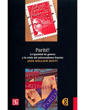 Parité! La Igualdad De Género Y La Crisis Del Universalismo Francés De Joan Wallach Scott