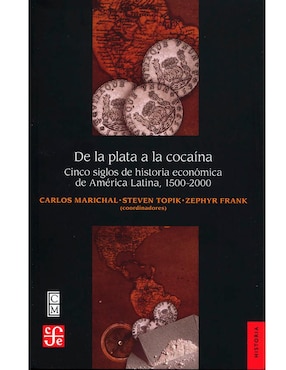 De La Plata A La Cocaína: Cinco Siglos De Historia Económica De América Latina 1500-2000 De Carlos Marichal/Zephyr Frank Et Al