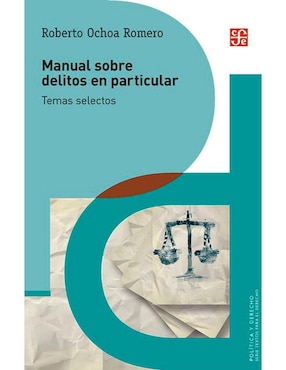 Manual Sobre Delitos En Particular. Temas Selectos De Roberto Ochoa Romero