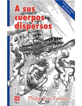 A Sus Cuerpos Dispersos De Philip José Farmer