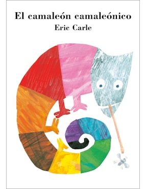 El Camaleón Camaleónico De Eric Carle