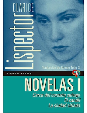 Novelas I. Cerca Del Corazón Salvaje / El Candil / La Ciudad Sitiada De Clarice Lispector