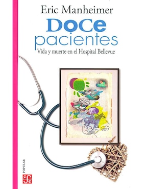 Doce Pacientes. Vida Y Muerte En El Hospital Bellevue De Eric Manheimer