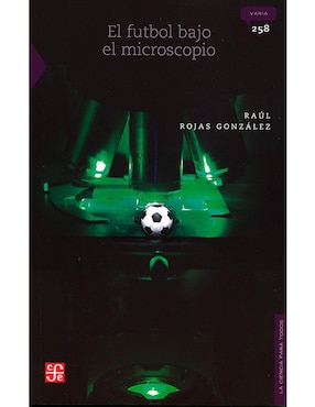 El Fútbol Bajo El Microscopio De Raúl Rojas González