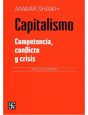 Capitalismo: Competencia, Conflicto Y Crisis De Anwar Shaikh