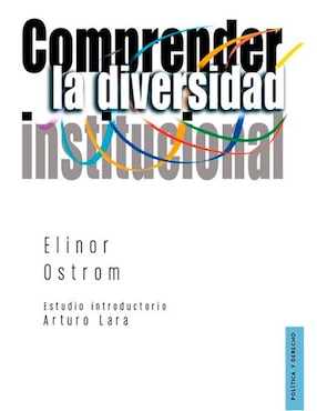 Comprender La Diversidad Institucional De Elinor Ostrom