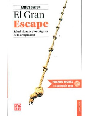 El Gran Escape. Salud, Riqueza Y Los Orígenes De La Desigualdad De Angus Deaton