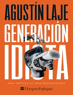 Generación Idiota De Agustín Laje