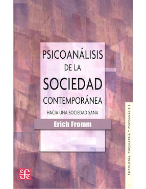 Psicoanálisis De La Sociedad Contemporánea De Erich Fromm