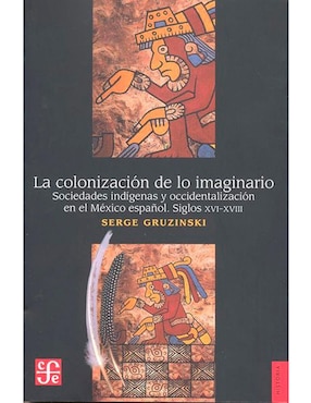 La Colonización De Lo Imaginario De Serge Gruzinski