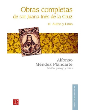 Obras Completas III Autos Y Loas De Sor Juana Ines De La Cruz