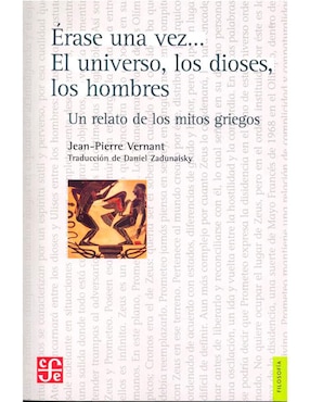 Érase Una Vez: El Universo Los Dioses Los Hombres. Un Relato De Los Mitos Griegos De Jean Pierre Vernant