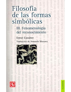 Filosofía De Las Formas Simbólicas Iii De Ernst Cassirer